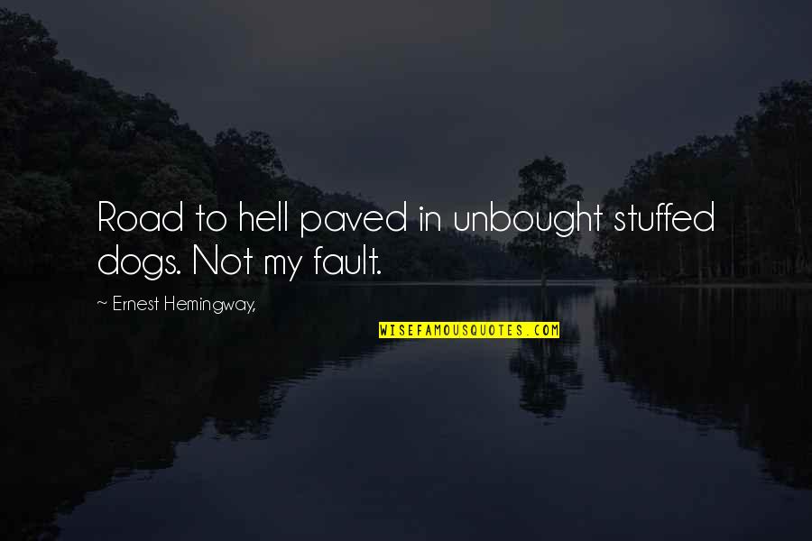 Ulquiorra Orihime Quotes By Ernest Hemingway,: Road to hell paved in unbought stuffed dogs. Ulquiorra Orihime Quotes By Ernest Hemingway,: Road to hell paved in unbought stuffed dogs.