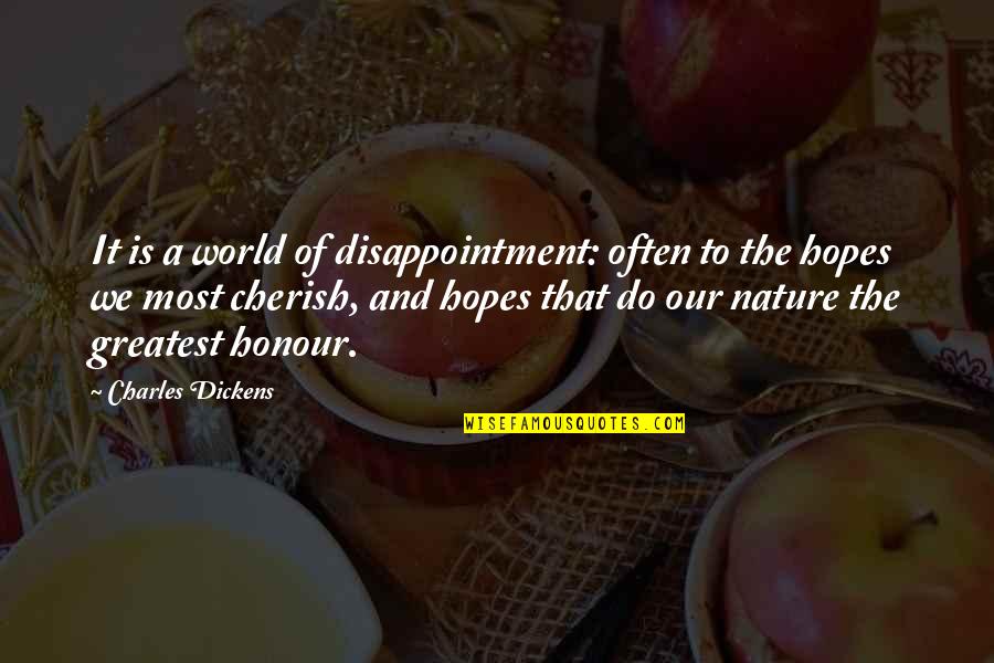Ulrichsen Rosen Quotes By Charles Dickens: It is a world of disappointment: often to