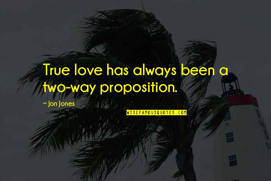Ulster Scots Quotes By Jon Jones: True love has always been a two-way proposition.