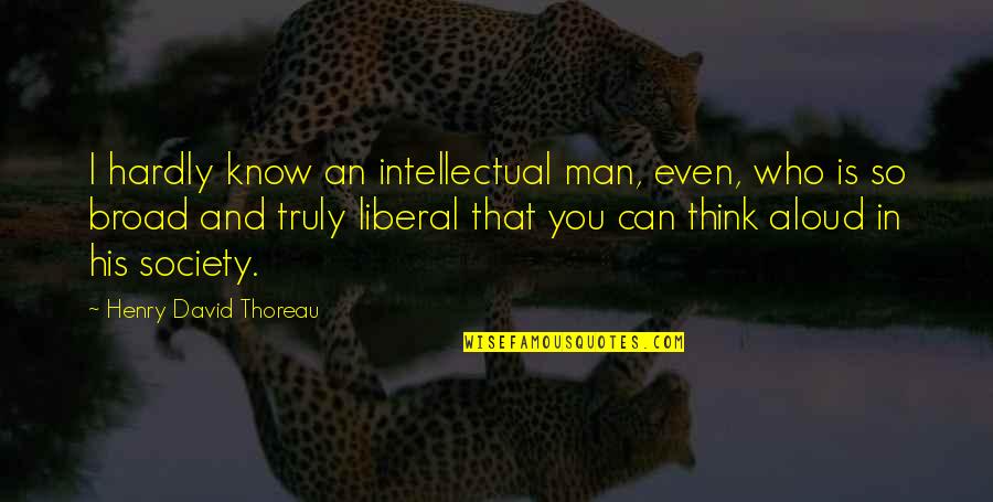 Ultan Guilfoyle Quotes By Henry David Thoreau: I hardly know an intellectual man, even, who Ultan Guilfoyle Quotes By Henry David Thoreau: I hardly know an intellectual man, even, who
