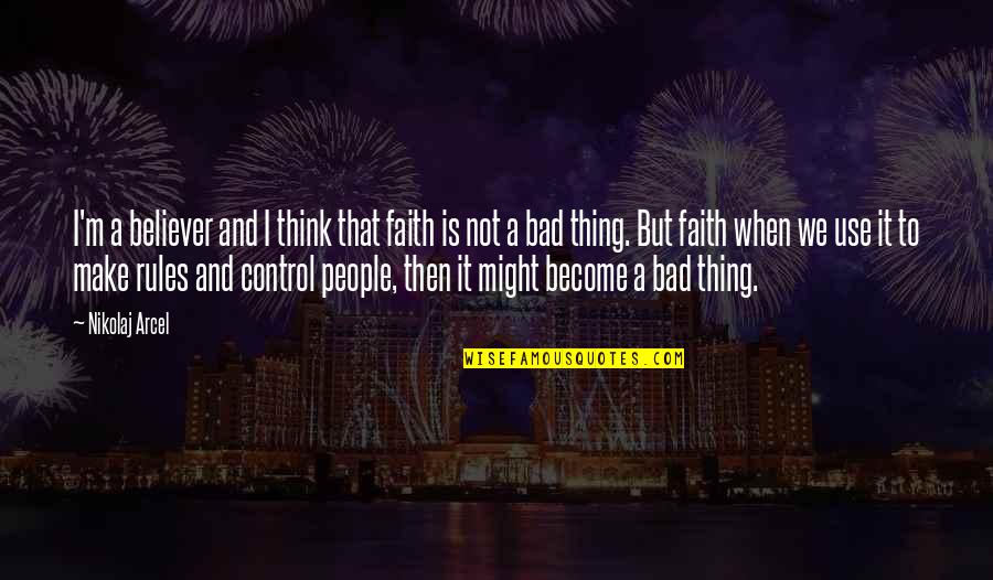 Ultan Guilfoyle Quotes By Nikolaj Arcel: I'm a believer and I think that faith Ultan Guilfoyle Quotes By Nikolaj Arcel: I'm a believer and I think that faith