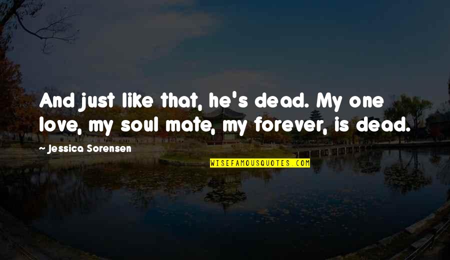 Ulteriores Definicion Quotes By Jessica Sorensen: And just like that, he's dead. My one