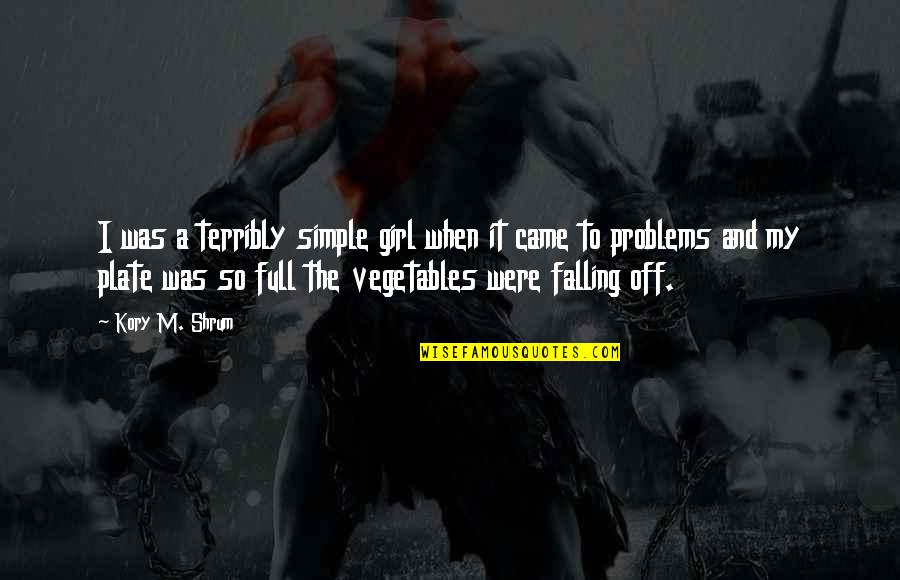 Ultimate Alliance 2 Quotes By Kory M. Shrum: I was a terribly simple girl when it Ultimate Alliance 2 Quotes By Kory M. Shrum: I was a terribly simple girl when it