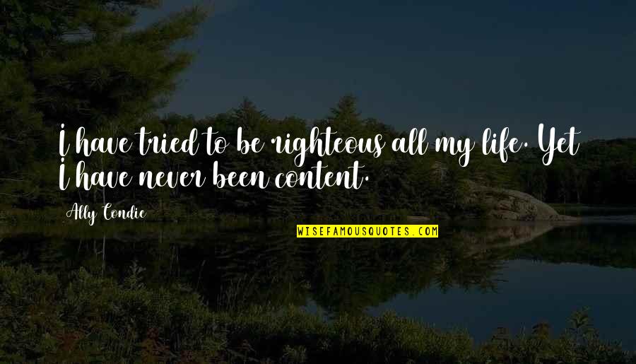 Ultimate Guide Quotes By Ally Condie: I have tried to be righteous all my