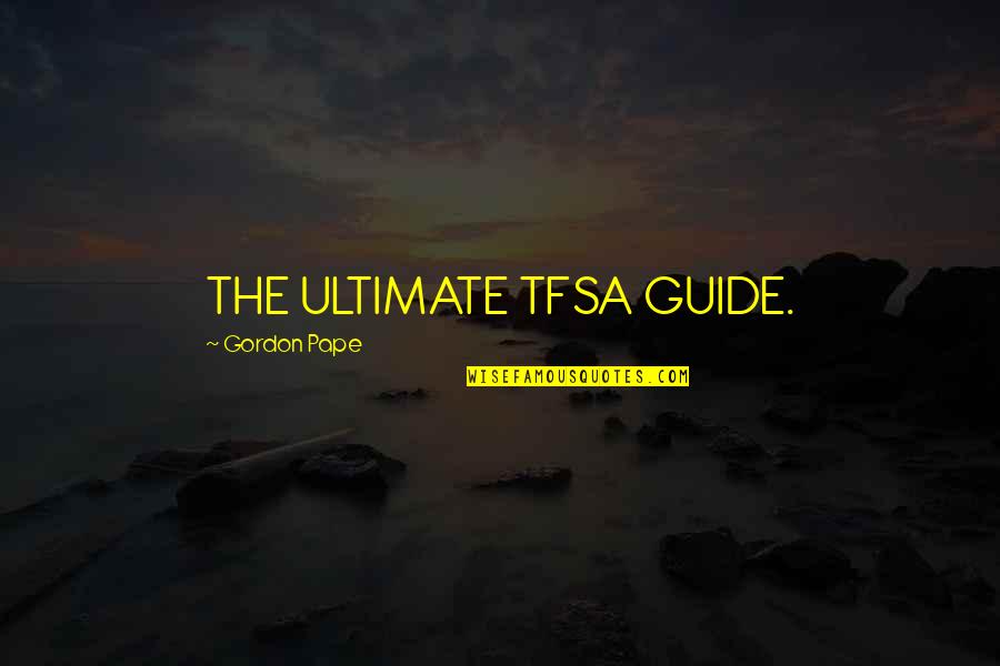 Ultimate Guide Quotes By Gordon Pape: THE ULTIMATE TFSA GUIDE.