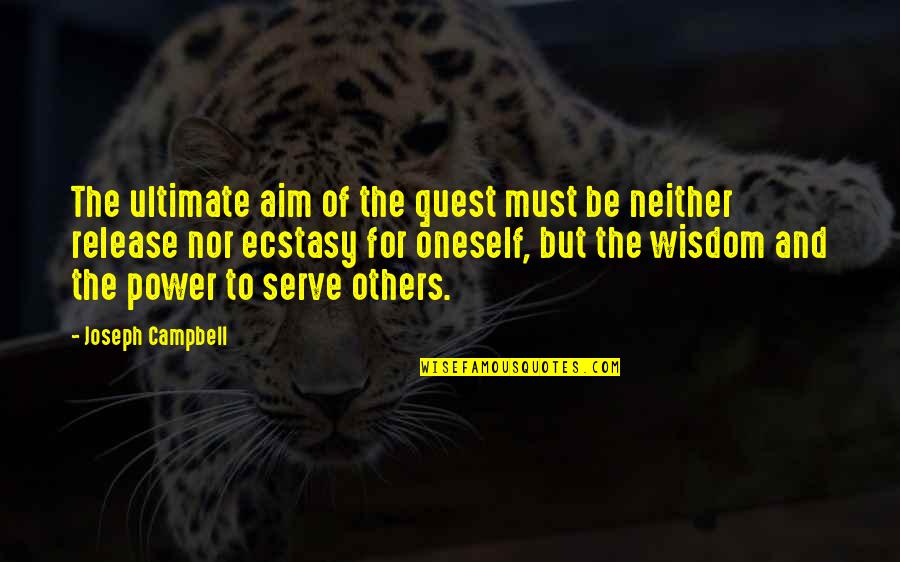 Ultimate Power Quotes By Joseph Campbell: The ultimate aim of the quest must be
