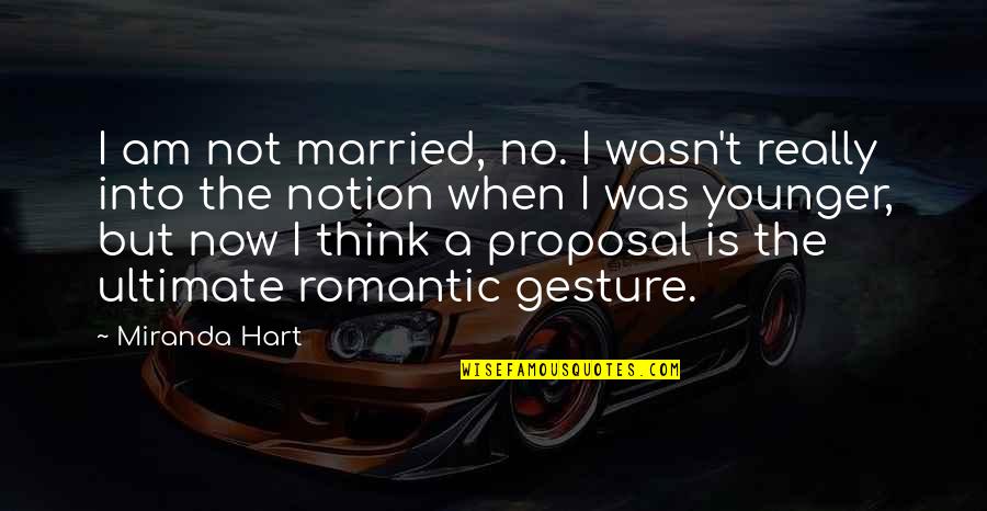 Ultimate Romantic Quotes By Miranda Hart: I am not married, no. I wasn't really