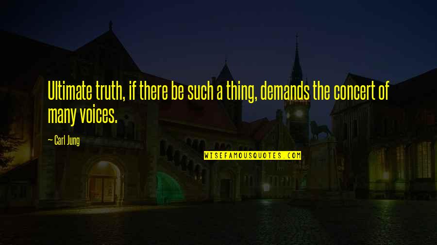 Ultimate Truth Quotes By Carl Jung: Ultimate truth, if there be such a thing,