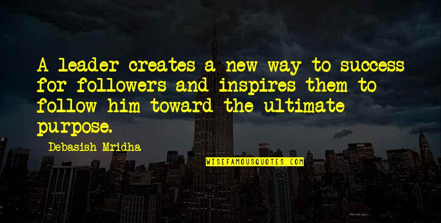 Ultimate Truth Quotes By Debasish Mridha: A leader creates a new way to success Ultimate Truth Quotes By Debasish Mridha: A leader creates a new way to success