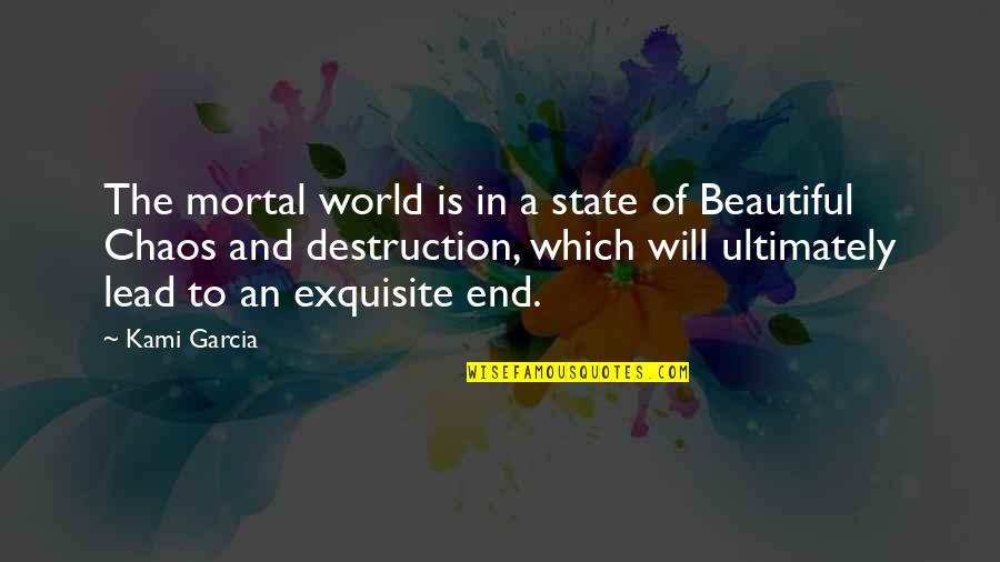 Ultimately Quotes By Kami Garcia: The mortal world is in a state of