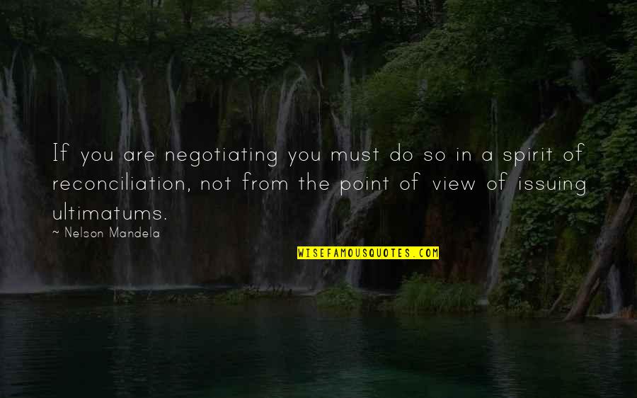 Ultimatums Quotes By Nelson Mandela: If you are negotiating you must do so