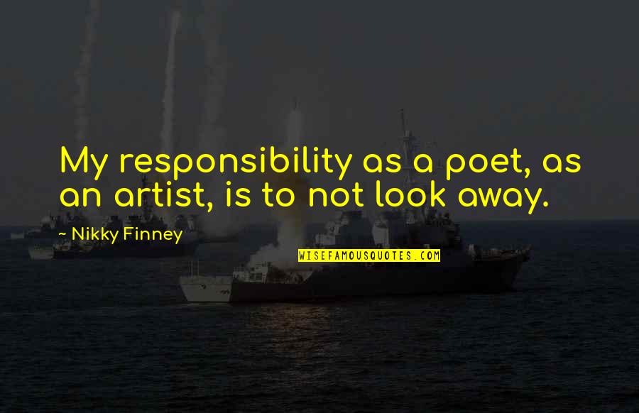 Ultimecia Final Battle Quotes By Nikky Finney: My responsibility as a poet, as an artist,