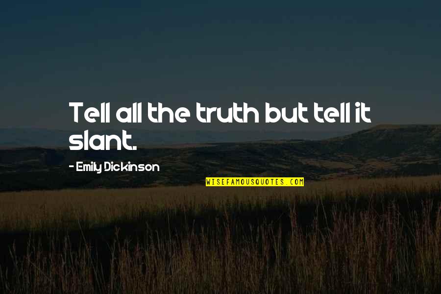 Ultimile Stiri Quotes By Emily Dickinson: Tell all the truth but tell it slant. Ultimile Stiri Quotes By Emily Dickinson: Tell all the truth but tell it slant.