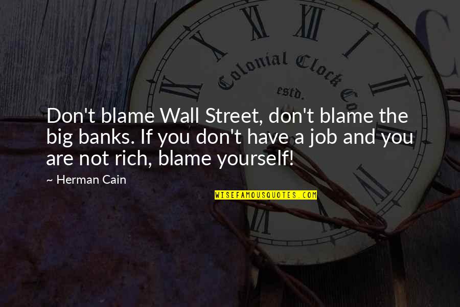 Ultiminio Sugar Quotes By Herman Cain: Don't blame Wall Street, don't blame the big Ultiminio Sugar Quotes By Herman Cain: Don't blame Wall Street, don't blame the big