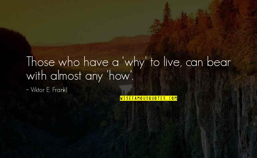 Ultra Luxury Mansion Quotes By Viktor E. Frankl: Those who have a 'why' to live, can Ultra Luxury Mansion Quotes By Viktor E. Frankl: Those who have a 'why' to live, can