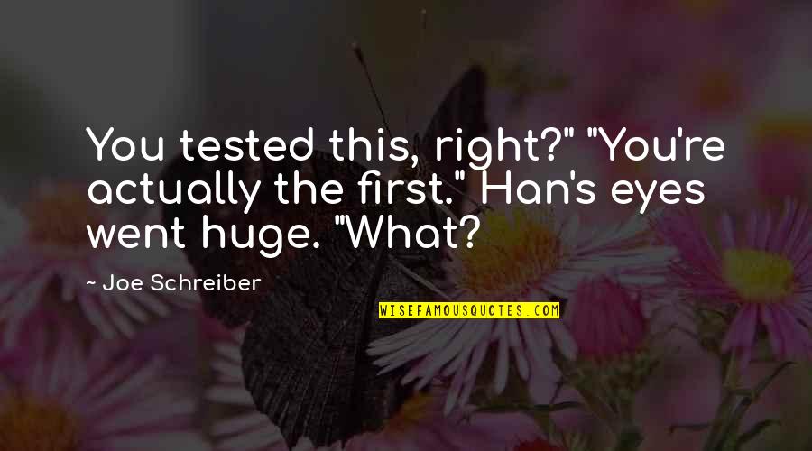 Ultra Marathon Finisher Quotes By Joe Schreiber: You tested this, right?" "You're actually the first."