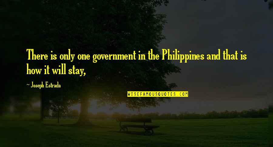 Ultra Marathoners Quotes By Joseph Estrada: There is only one government in the Philippines