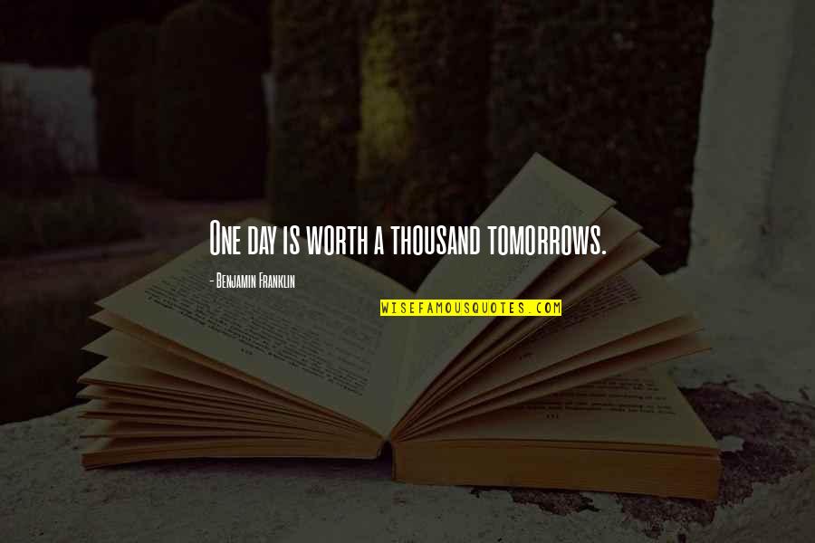 Ultra Minimal Quotes By Benjamin Franklin: One day is worth a thousand tomorrows. Ultra Minimal Quotes By Benjamin Franklin: One day is worth a thousand tomorrows.
