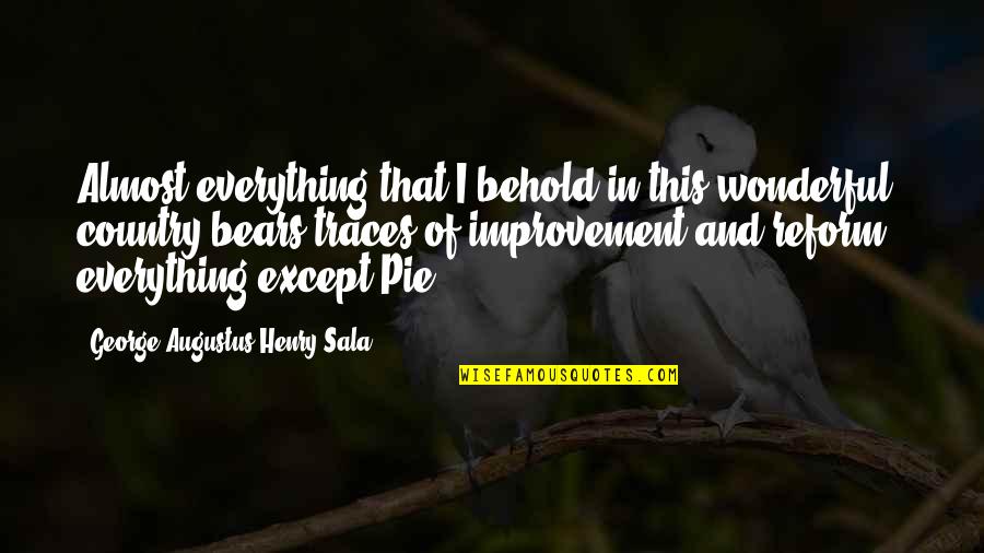 Ultra Minimal Quotes By George Augustus Henry Sala: Almost everything that I behold in this wonderful Ultra Minimal Quotes By George Augustus Henry Sala: Almost everything that I behold in this wonderful