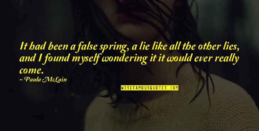 Ultra Minimal Quotes By Paula McLain: It had been a false spring, a lie Ultra Minimal Quotes By Paula McLain: It had been a false spring, a lie