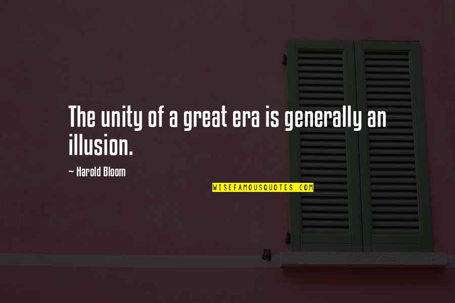 Ultra Powerful Magic Massager Quotes By Harold Bloom: The unity of a great era is generally Ultra Powerful Magic Massager Quotes By Harold Bloom: The unity of a great era is generally