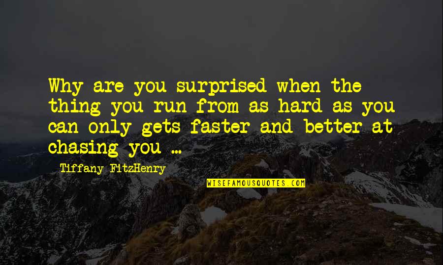 Ultra Powerful Magic Massager Quotes By Tiffany FitzHenry: Why are you surprised when the thing you Ultra Powerful Magic Massager Quotes By Tiffany FitzHenry: Why are you surprised when the thing you