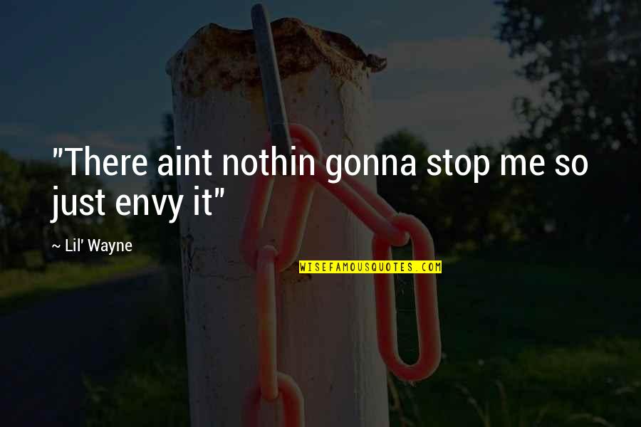 Ultra Powerful Mini Quotes By Lil' Wayne: "There aint nothin gonna stop me so just Ultra Powerful Mini Quotes By Lil' Wayne: "There aint nothin gonna stop me so just