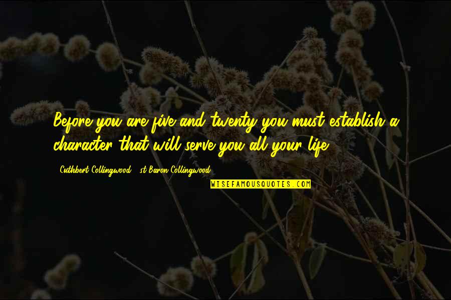 Ultra Trail Running Quotes By Cuthbert Collingwood, 1st Baron Collingwood: Before you are five and twenty you must Ultra Trail Running Quotes By Cuthbert Collingwood, 1st Baron Collingwood: Before you are five and twenty you must