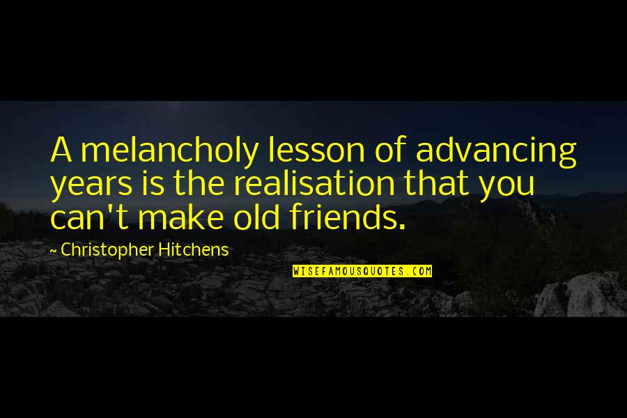 Ultracrepidarian Synonym Quotes By Christopher Hitchens: A melancholy lesson of advancing years is the Ultracrepidarian Synonym Quotes By Christopher Hitchens: A melancholy lesson of advancing years is the