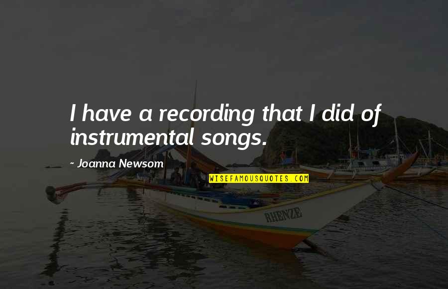 Ultrajados Quotes By Joanna Newsom: I have a recording that I did of