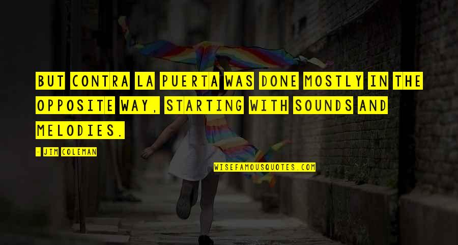 Ultrajante Significado Quotes By Jim Coleman: But Contra la Puerta was done mostly in Ultrajante Significado Quotes By Jim Coleman: But Contra la Puerta was done mostly in