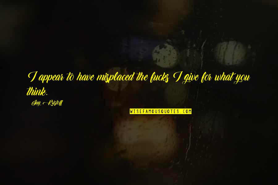 Ultralight Sleeping Quotes By Jay Kristoff: I appear to have misplaced the fucks I