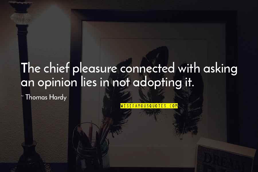 Ultralow Quotes By Thomas Hardy: The chief pleasure connected with asking an opinion