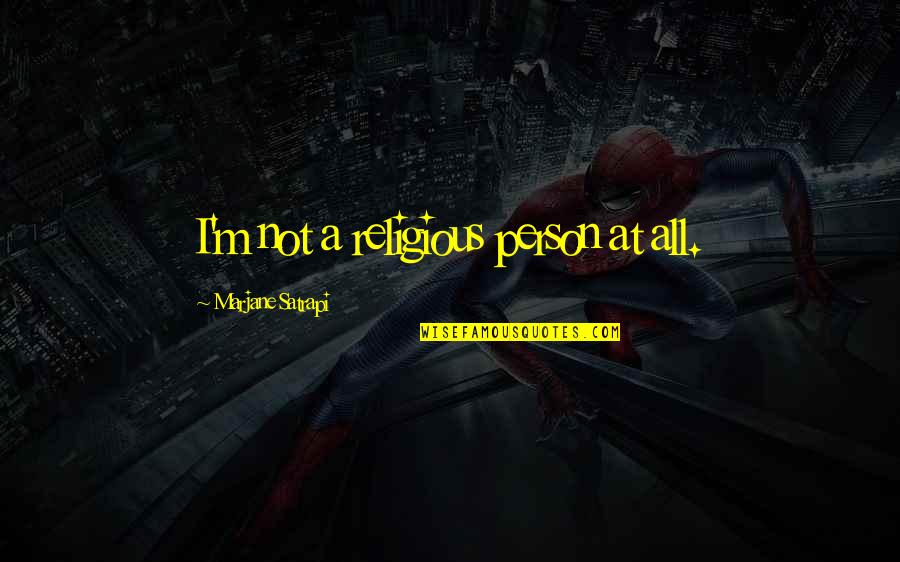 Ultraman Dyna Quotes By Marjane Satrapi: I'm not a religious person at all. Ultraman Dyna Quotes By Marjane Satrapi: I'm not a religious person at all.