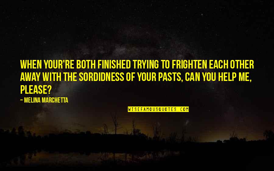 Ultramarathoners Quotes By Melina Marchetta: When your're both finished trying to frighten each