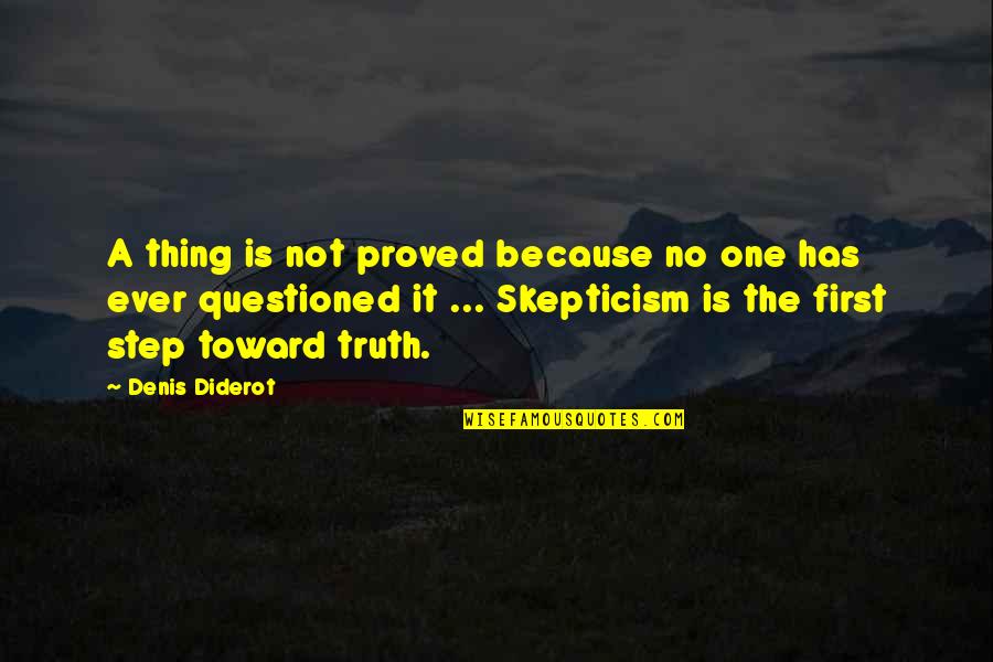 Ultrapassar Quotes By Denis Diderot: A thing is not proved because no one