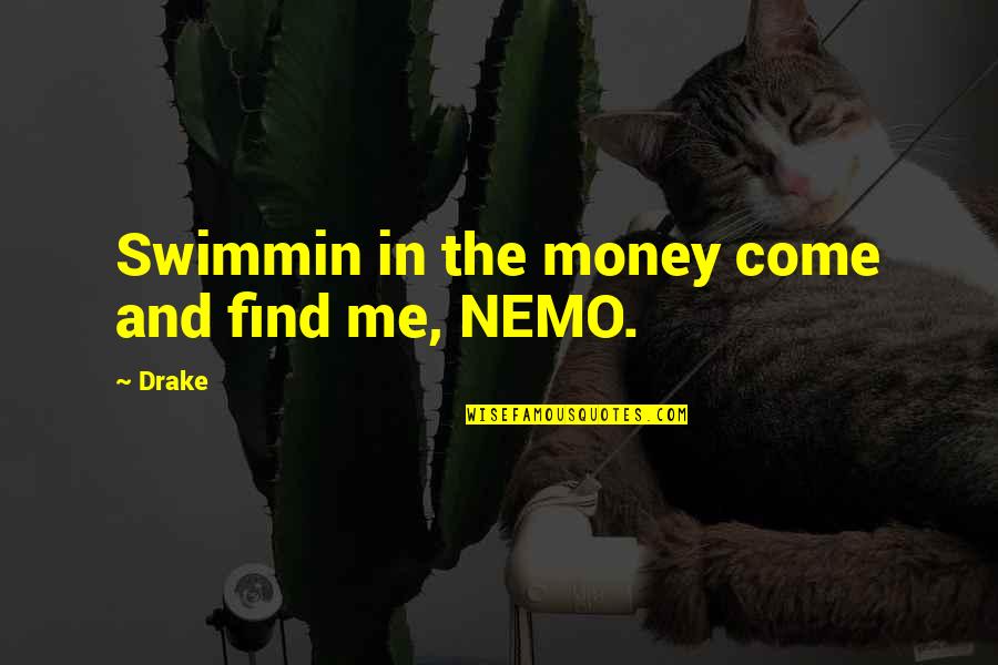 Ultrarunning Hurt Quotes By Drake: Swimmin in the money come and find me,