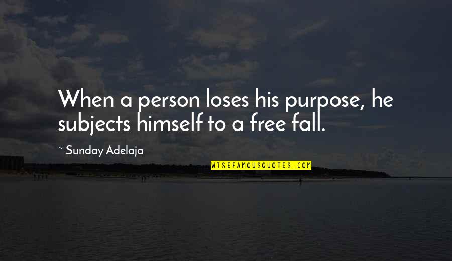 Ultras Quotes By Sunday Adelaja: When a person loses his purpose, he subjects