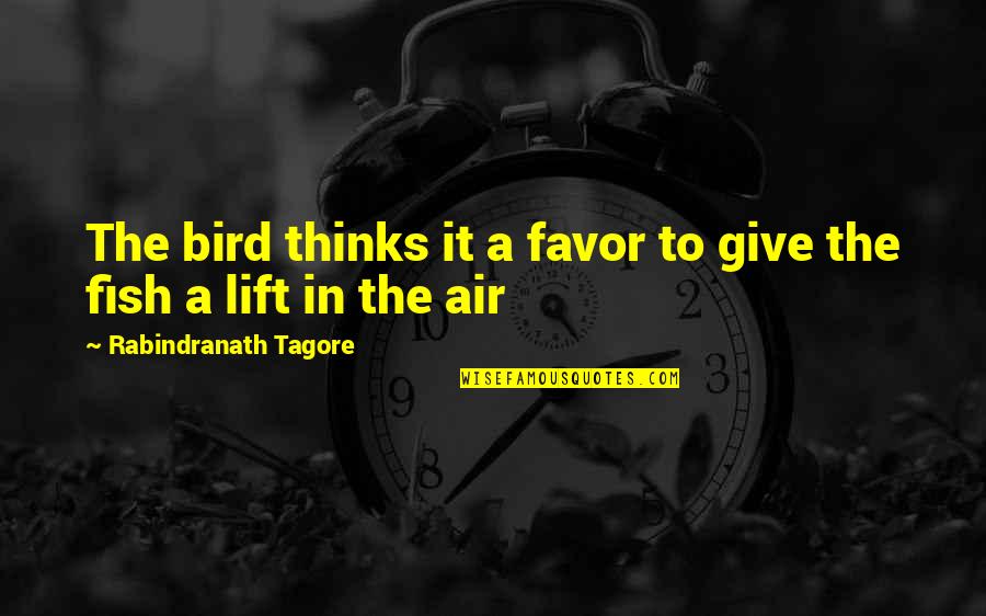 Ultrasensitive Tsh Quotes By Rabindranath Tagore: The bird thinks it a favor to give Ultrasensitive Tsh Quotes By Rabindranath Tagore: The bird thinks it a favor to give
