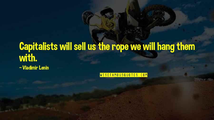 Ultrasmart Collar Quotes By Vladimir Lenin: Capitalists will sell us the rope we will Ultrasmart Collar Quotes By Vladimir Lenin: Capitalists will sell us the rope we will