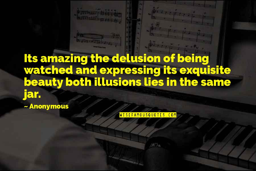 Ultrasonographer School Quotes By Anonymous: Its amazing the delusion of being watched and Ultrasonographer School Quotes By Anonymous: Its amazing the delusion of being watched and