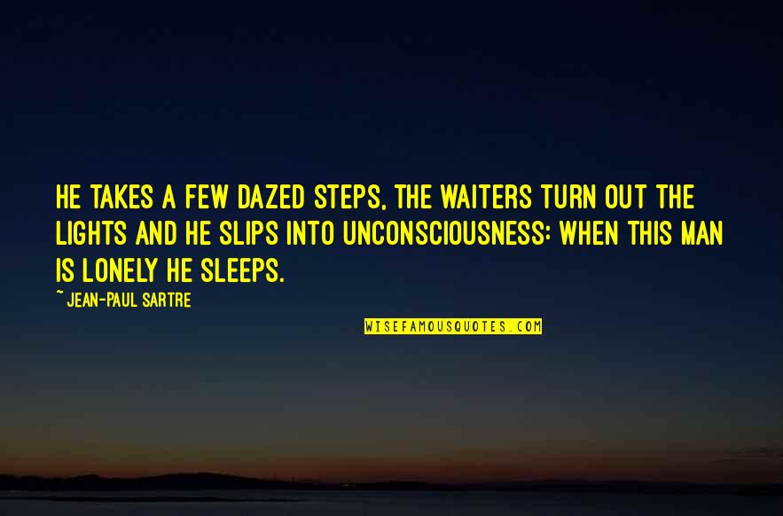 Ultratumba Discovery Quotes By Jean-Paul Sartre: He takes a few dazed steps, the waiters