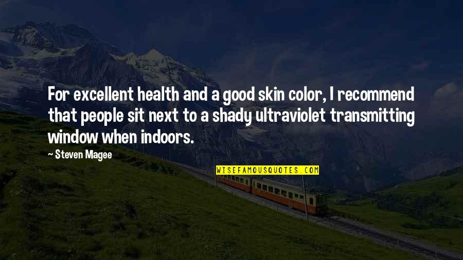 Ultraviolet Quotes By Steven Magee: For excellent health and a good skin color,