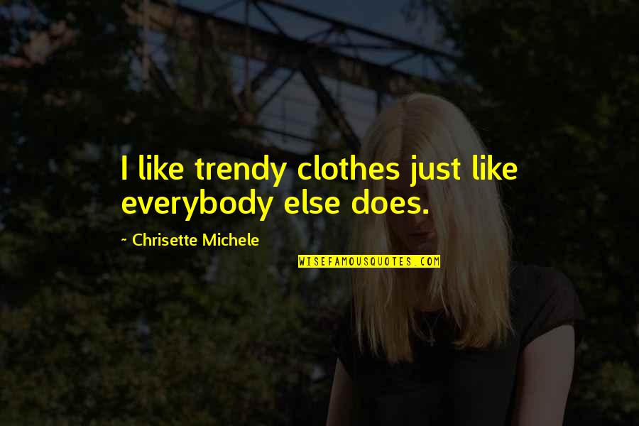 Ultravox Dancing Quotes By Chrisette Michele: I like trendy clothes just like everybody else