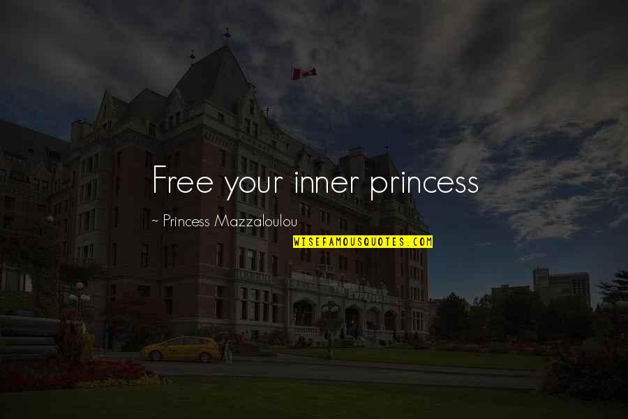 Ultraxion Quotes By Princess Mazzaloulou: Free your inner princess Ultraxion Quotes By Princess Mazzaloulou: Free your inner princess