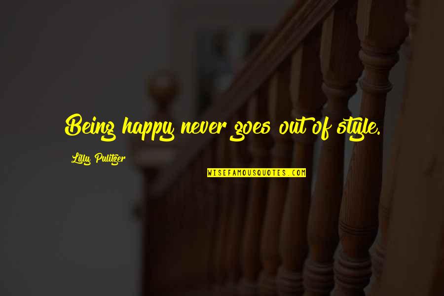 Ultrium 5 Quotes By Lilly Pulitzer: Being happy never goes out of style. Ultrium 5 Quotes By Lilly Pulitzer: Being happy never goes out of style.