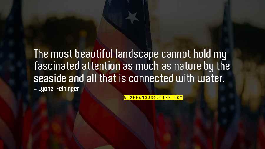 Ultrium 5 Quotes By Lyonel Feininger: The most beautiful landscape cannot hold my fascinated Ultrium 5 Quotes By Lyonel Feininger: The most beautiful landscape cannot hold my fascinated