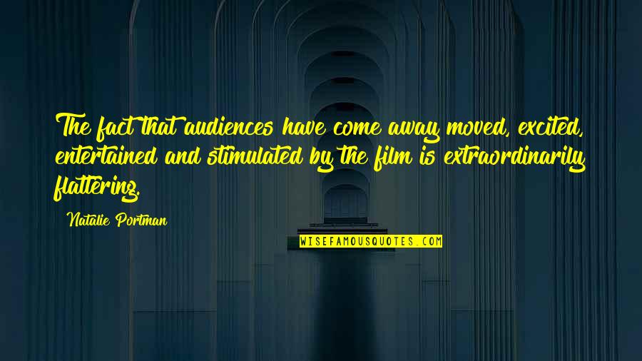 Ululations Quotes By Natalie Portman: The fact that audiences have come away moved,