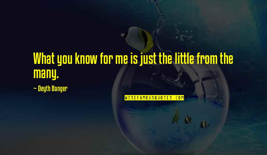 Ulusun Es Quotes By Deyth Banger: What you know for me is just the Ulusun Es Quotes By Deyth Banger: What you know for me is just the