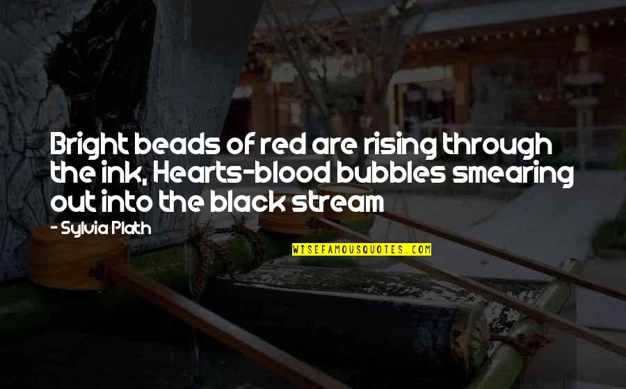 Ulyses Balderas Quotes By Sylvia Plath: Bright beads of red are rising through the Ulyses Balderas Quotes By Sylvia Plath: Bright beads of red are rising through the